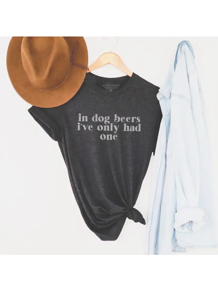 Grey "In Dog Beers I've Only Had One" T-Shirt