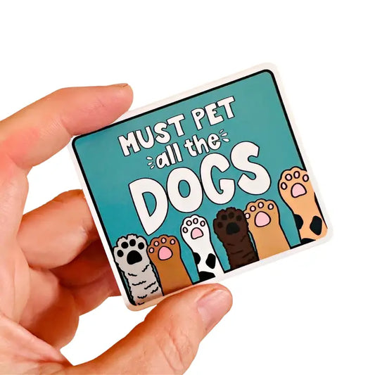 "Must Pet All The Dogs" Sticker"