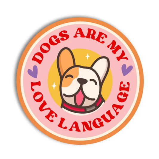 " Dogs Are My Love Language" Sticker