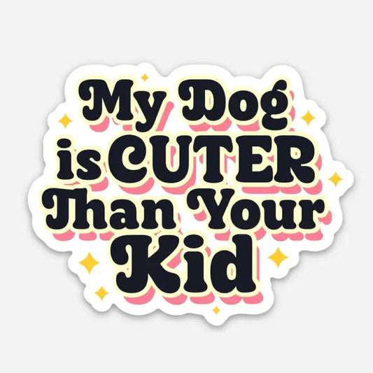 "My dog is cuter..."  Sticker