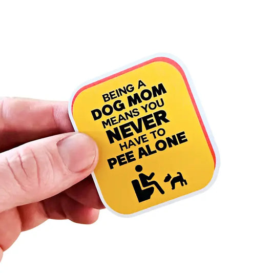 "You Never Have to Pee Alone" Sticker
